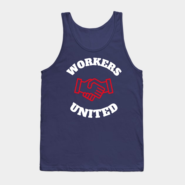 Workers United Strong Labor Union Members Tank Top by AutomaticSoul